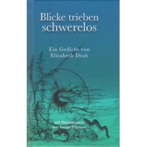 Elisabeth Drab - Blicke trieben schwerelos