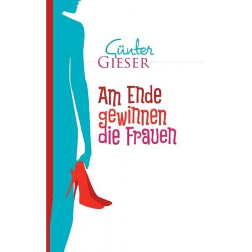 Günter Gieser - Am Ende gewinnen die Frauen