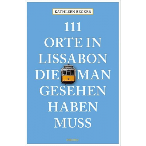 Kathleen Becker - 111 Orte in Lissabon, die man gesehen haben muss