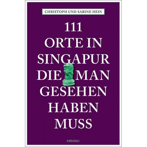 Christoph Hein Sabine Hein-Seppeler - 111 Orte in Singapur, die man gesehen haben muss