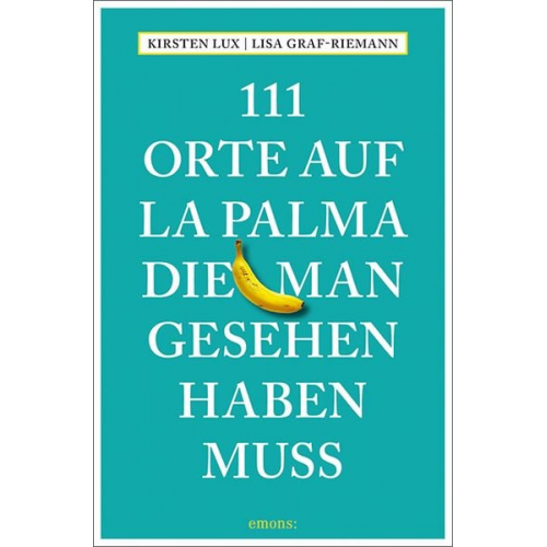 Kirsten Lux Lisa Graf-Riemann - 111 Orte auf La Palma, die man gesehen haben muss