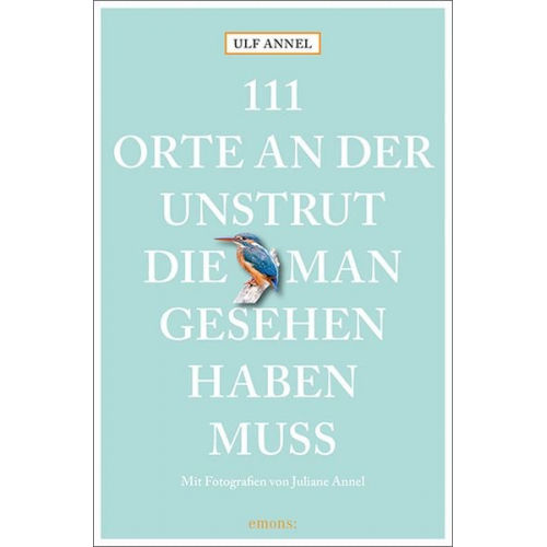 Ulf Annel - 111 Orte an der Unstrut, die man gesehen haben muss