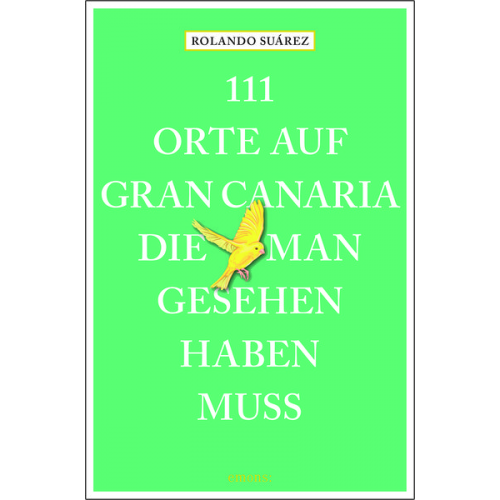 Rolando G. Suárez - 111 Orte auf Gran Canaria, die man gesehen haben muss