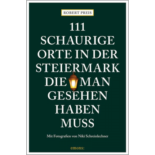 Robert Preis - 111 schaurige Orte in der Steiermark, die man gesehen haben muss