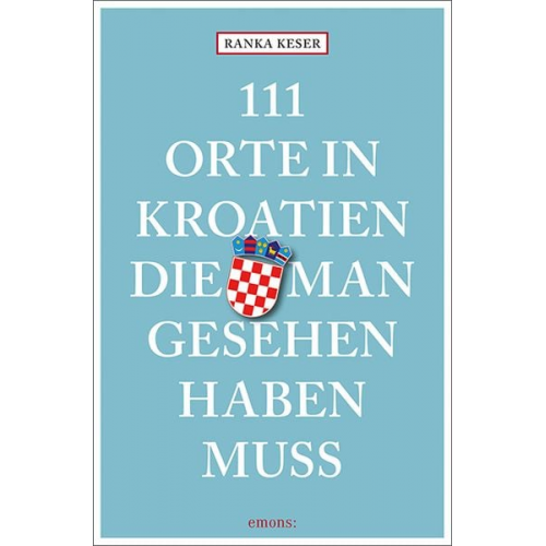 Ranka Keser - 111 Orte in Kroatien, die man gesehen haben muss