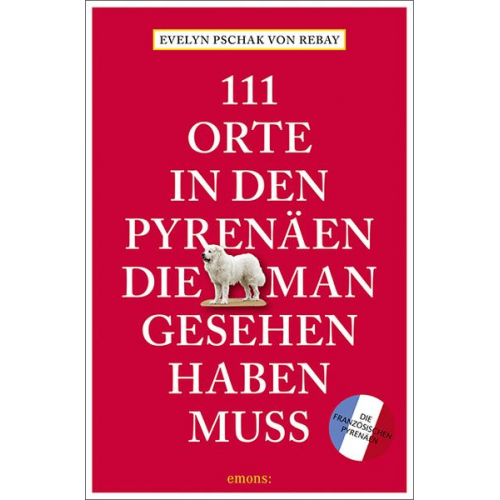 Evelyn Pschak - 111 Orte in den Pyrenäen, die man gesehen haben muss