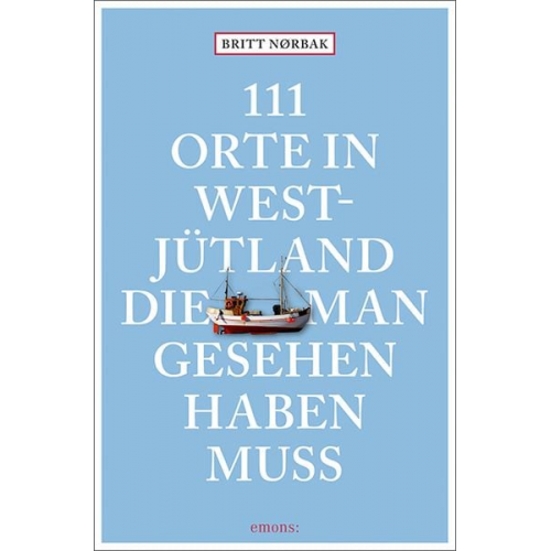 Britt Nørbak - 111 Orte in Westjütland, die man gesehen haben muss