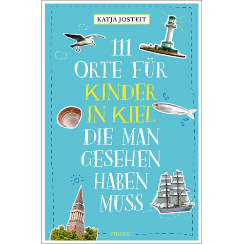 Katja Josteit - 111 Orte für Kinder in Kiel, die man gesehen haben muss