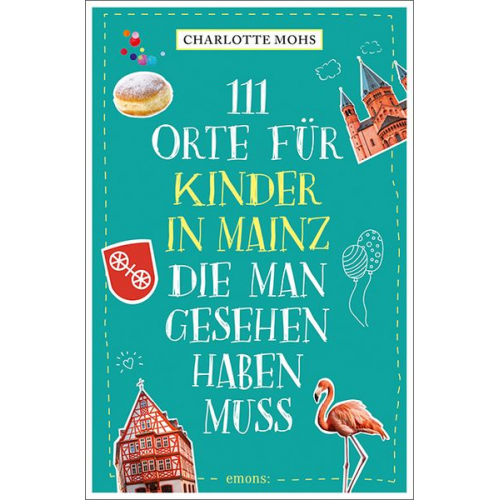 Charlotte Mohs - 111 Orte für Kinder in Mainz, die man gesehen haben muss