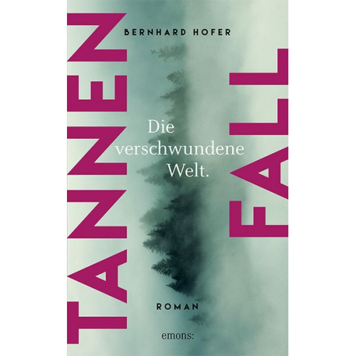 Bernhard Hofer - Tannenfall. Die verschwundene Welt