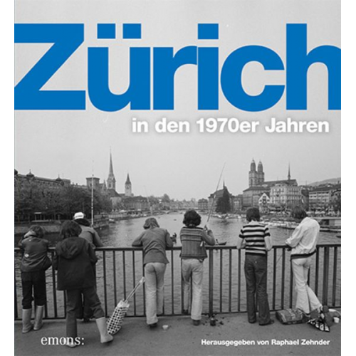 Raphael Zehnder - Zürich in den 1970er Jahren