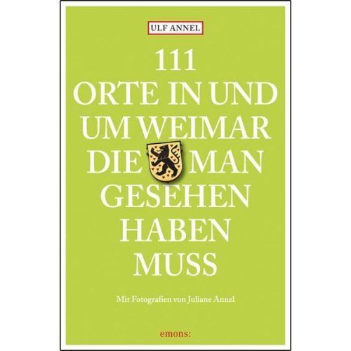 Ulf Annel - 111 Orte in und um Weimar, die man gesehen haben muss