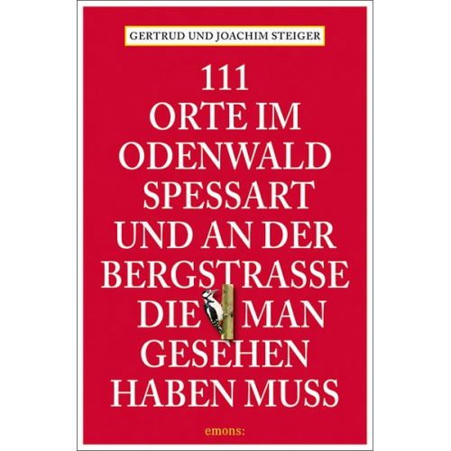 Gertrud Steiger Joachim Steiger - 111 Orte im Odenwald, Spessart und an der Bergstrasse, die man gesehen haben muss