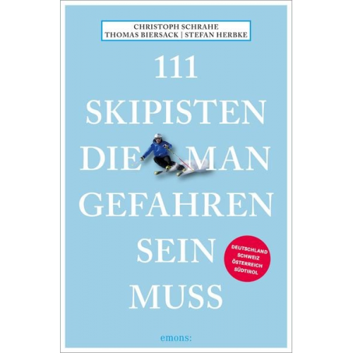 Christoph Schrahe Thomas Biersack Stefan Herbke - 111 Skipisten, die man gefahren sein muss