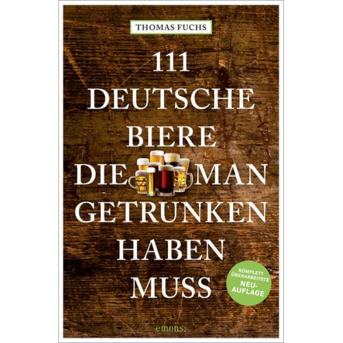 Thomas Fuchs - 111 Deutsche Biere, die man getrunken haben muss