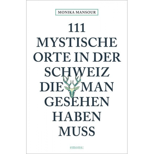 Monika Mansour - 111 mystische Orte in der Schweiz, die man gesehen haben muss