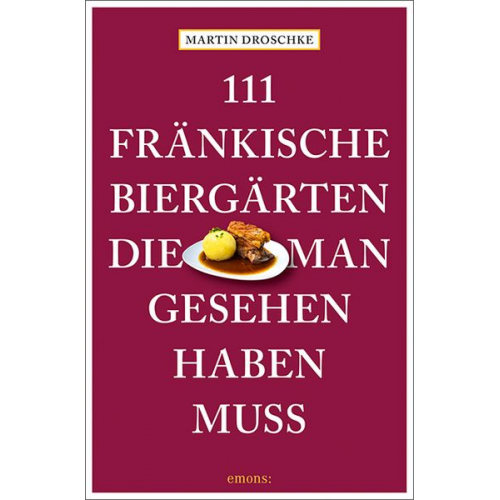 Martin Droschke - 111 fränkische Biergärten, die man gesehen haben muss