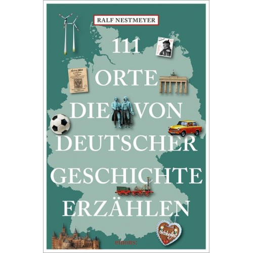 Ralf Nestmeyer - 111 Orte, die von deutscher Geschichte erzählen