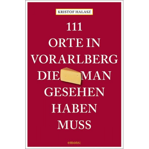 Kristof Halasz - 111 Orte im Vorarlberg, die man gesehen haben muss