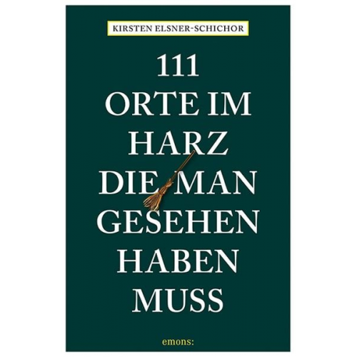 Kirsten Elsner-Schichor - 111 Orte im Harz, die man gesehen haben muss