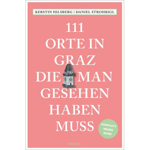 Daniel Strohrigl Kerstin Hilsberg - 111 Orte in Graz, die man gesehen haben muss