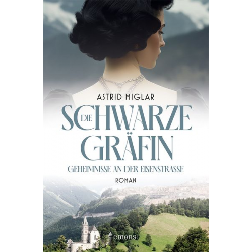 Astrid Miglar - Die Schwarze Gräfin. Geheimnisse an der Eisenstraße