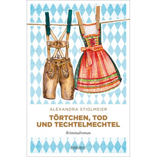 Alexandra Stiglmeier - Törtchen, Tod und Techtelmechtel
