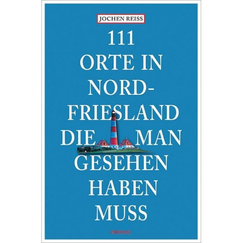 Jochen Reiss - 111 Orte in Nordfriesland, die man gesehen haben muss