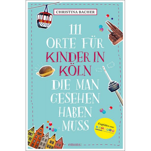 Christina Bacher - 111 Orte für Kinder in Köln, die man gesehen haben muss