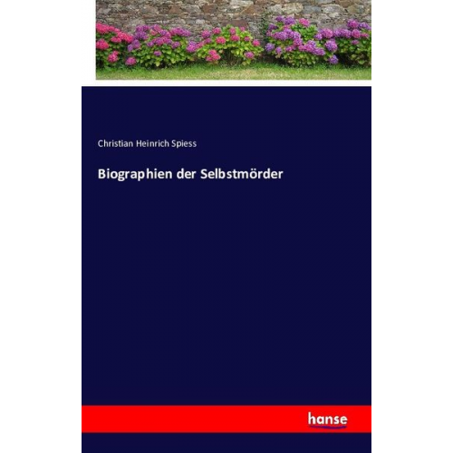 Christian Heinrich Spiess - Biographien der Selbstmörder
