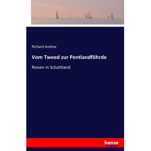 Richard Andree - Vom Tweed zur Pentlandföhrde