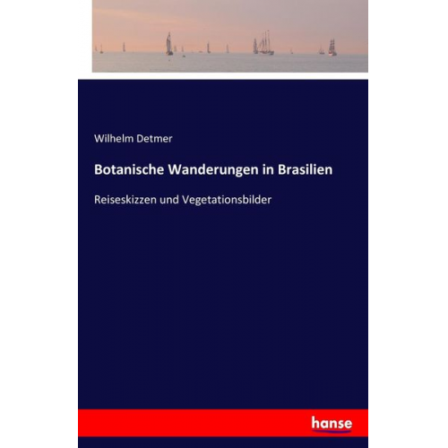 Wilhelm Detmer - Botanische Wanderungen in Brasilien