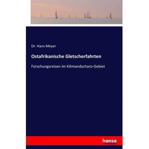 Hans Meyer - Ostafrikanische Gletscherfahrten