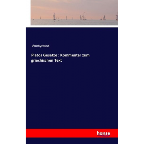 Platos Gesetze : Kommentar zum griechischen Text