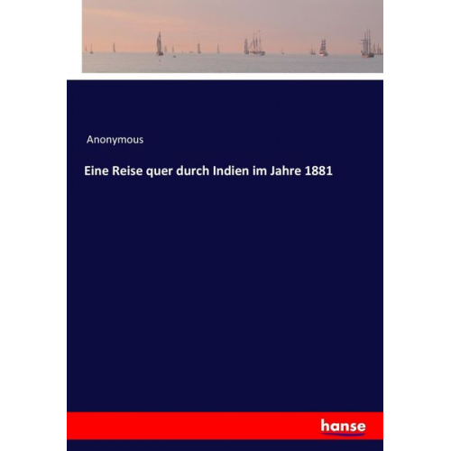 Eine Reise quer durch Indien im Jahre 1881