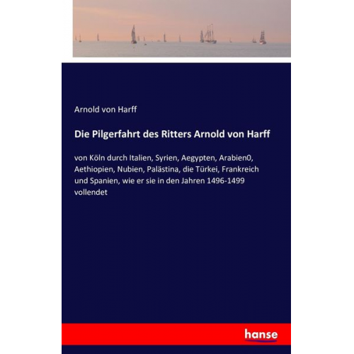 Arnold Harff - Die Pilgerfahrt des Ritters Arnold von Harff