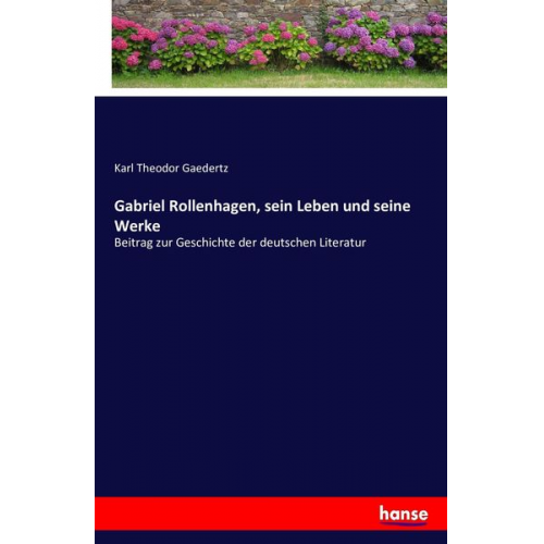 Karl Theodor Gaedertz - Gabriel Rollenhagen, sein Leben und seine Werke