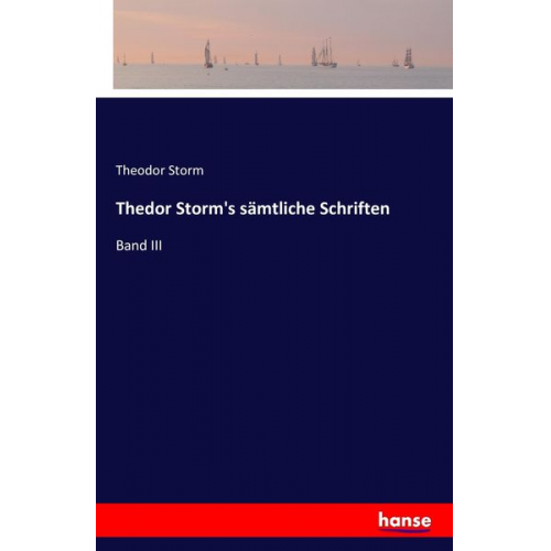 Theodor Storm - Thedor Storm's sämtliche Schriften