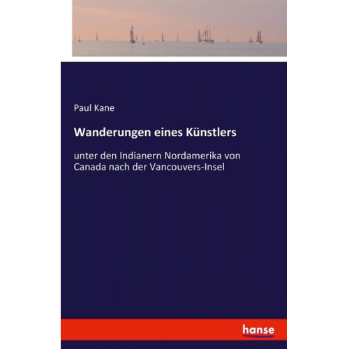 Paul Kane - Wanderungen eines Künstlers