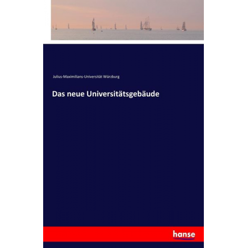 Julius-Maximilians-Universität Würzburg - Das neue Universitätsgebäude