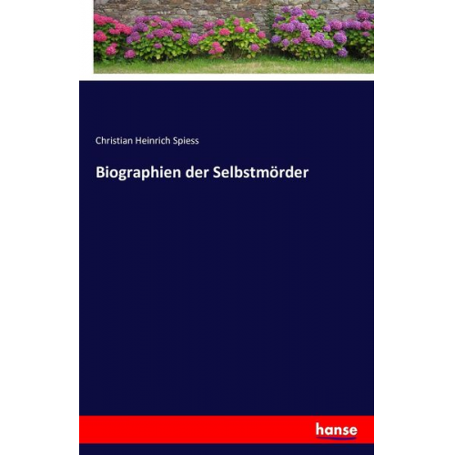 Christian Heinrich Spiess - Biographien der Selbstmörder