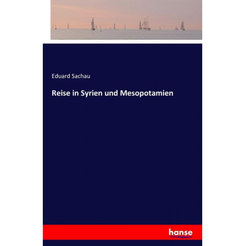 Eduard Sachau - Reise in Syrien und Mesopotamien
