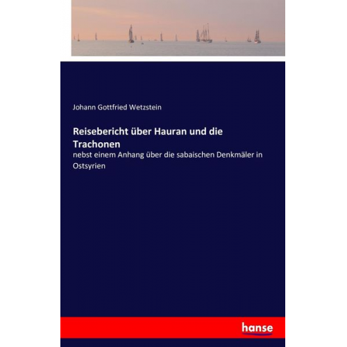 Johann Gottfried Wetzstein - Reisebericht über Hauran und die Trachonen
