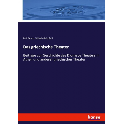 Emil Reisch Wilhelm Dörpfeld - Das griechische Theater