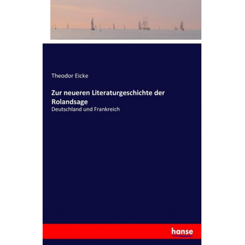 Theodor Eicke - Zur neueren Literaturgeschichte der Rolandsage