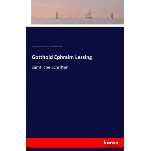 Gotthold Ephraim Lessing Karl Lachmann Franz Muncker Andreas Scultetus - Gotthold Ephraim Lessing