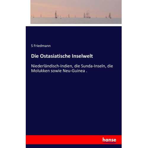 S. Friedmann - Die Ostasiatische Inselwelt