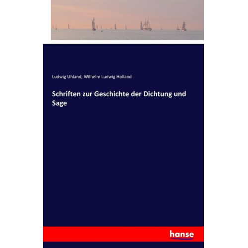 Wilhelm Ludwig Holland - Schriften zur Geschichte der Dichtung und Sage