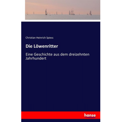 Christian Heinrich Spiess - Die Löwenritter