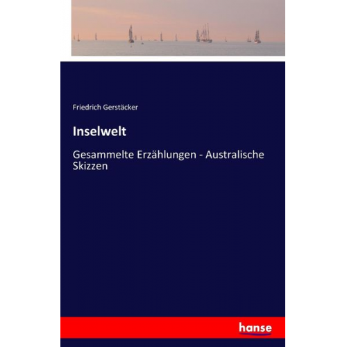 Friedrich Gerstäcker - Inselwelt